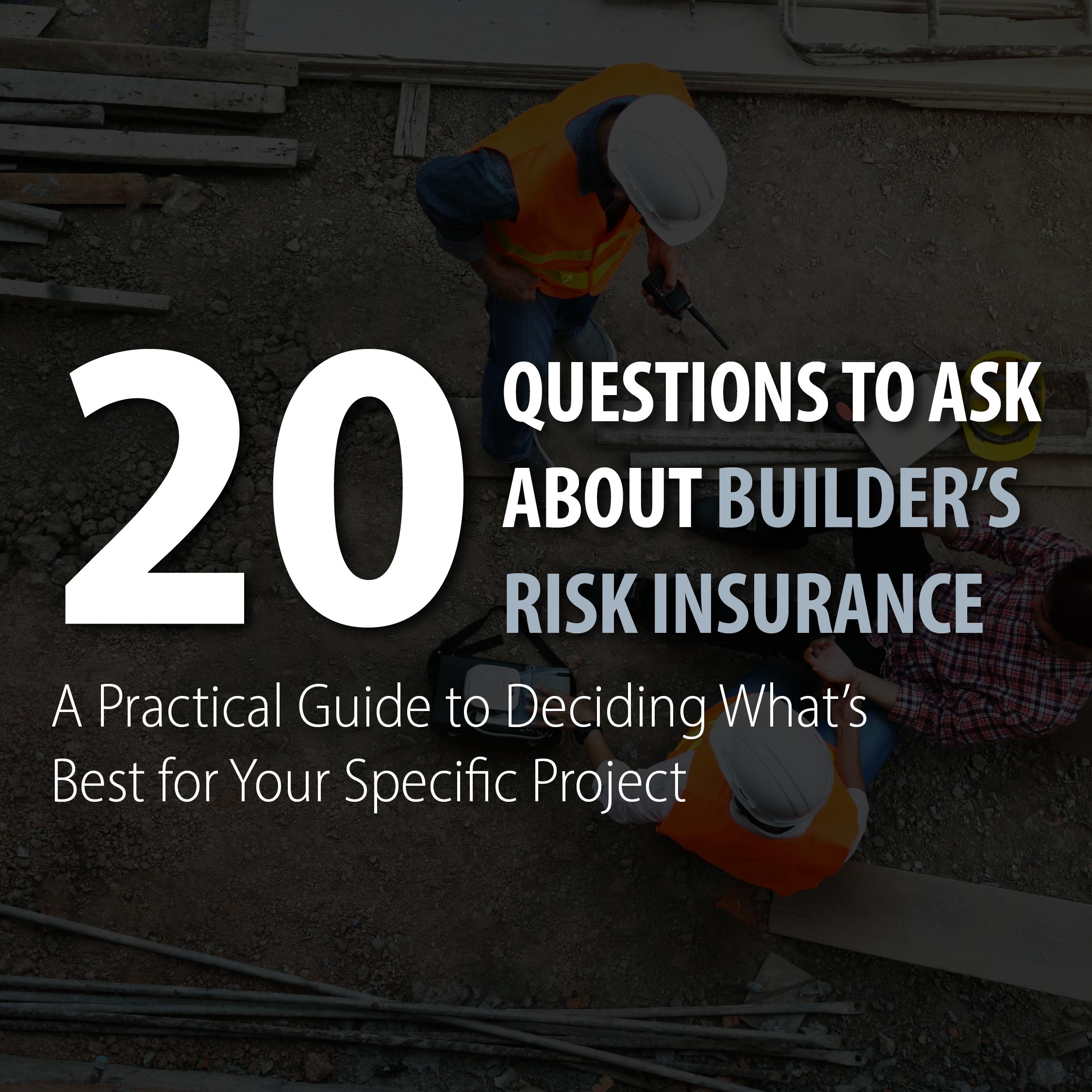 20 Questions to Ask Before Deciding on Builders Risk Insurance_Square