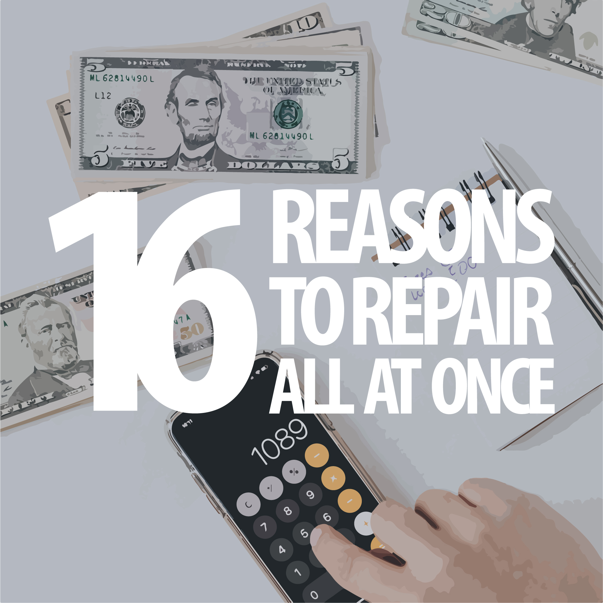 16 REASONS TO MAKE REPAIRS ALL AT ONCE