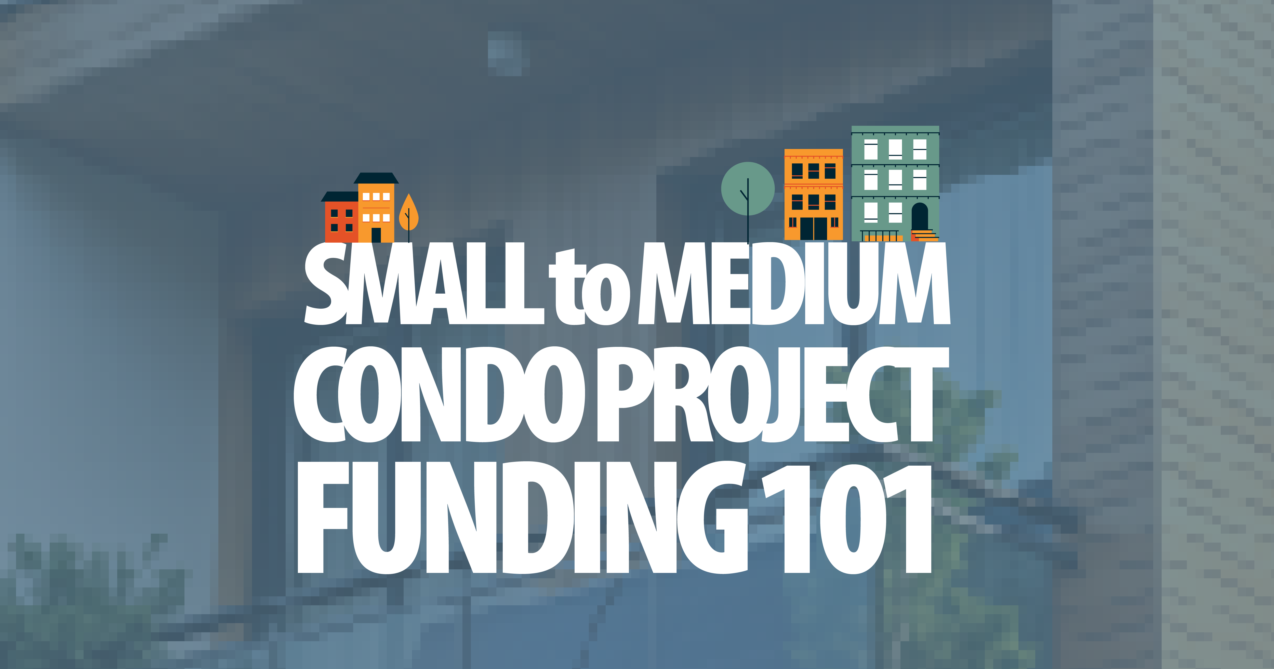 Small-Medium Condo-Project-Funding Guide_thumbnail 2-1